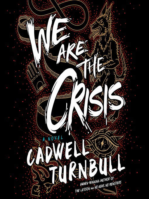 Title details for We Are the Crisis by Cadwell Turnbull - Wait list